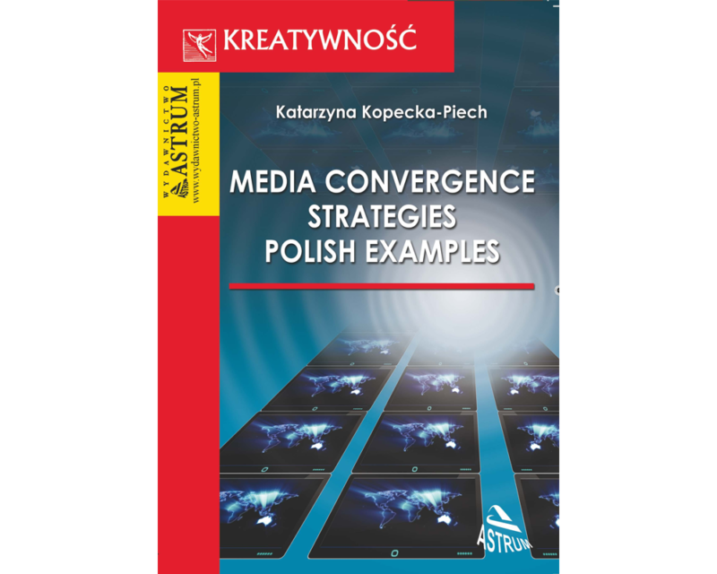 Media Convergence Strategies. Polish Examples - Professor Katarzyna ...